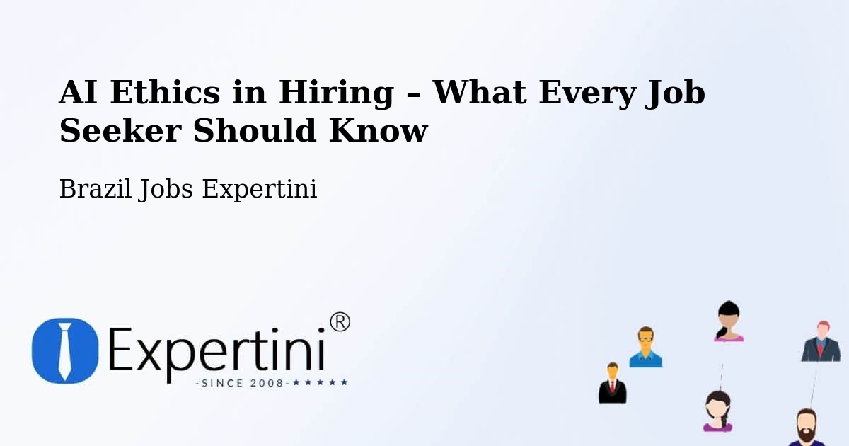 AI Ethics in Recruitment & Hiring – Lavrinhas - Lavrinhas, Brazil Jobs Expertini